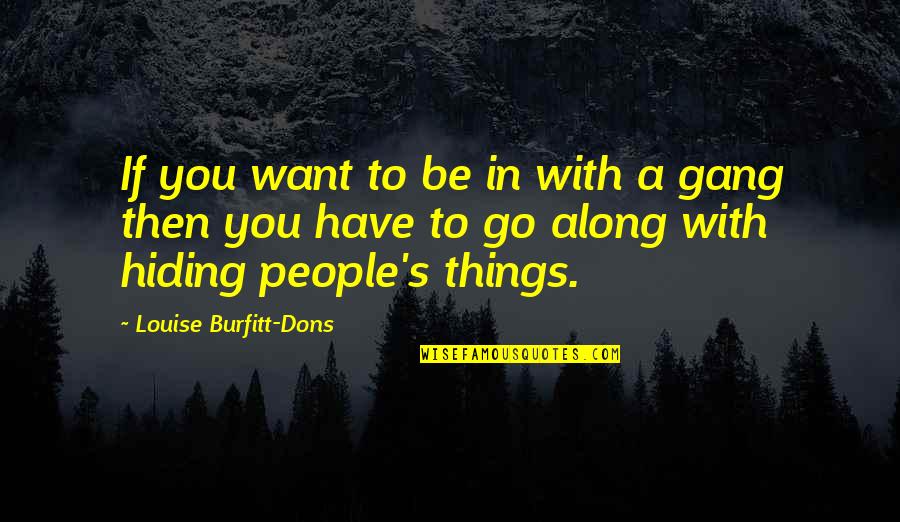 Padaku Quotes By Louise Burfitt-Dons: If you want to be in with a
