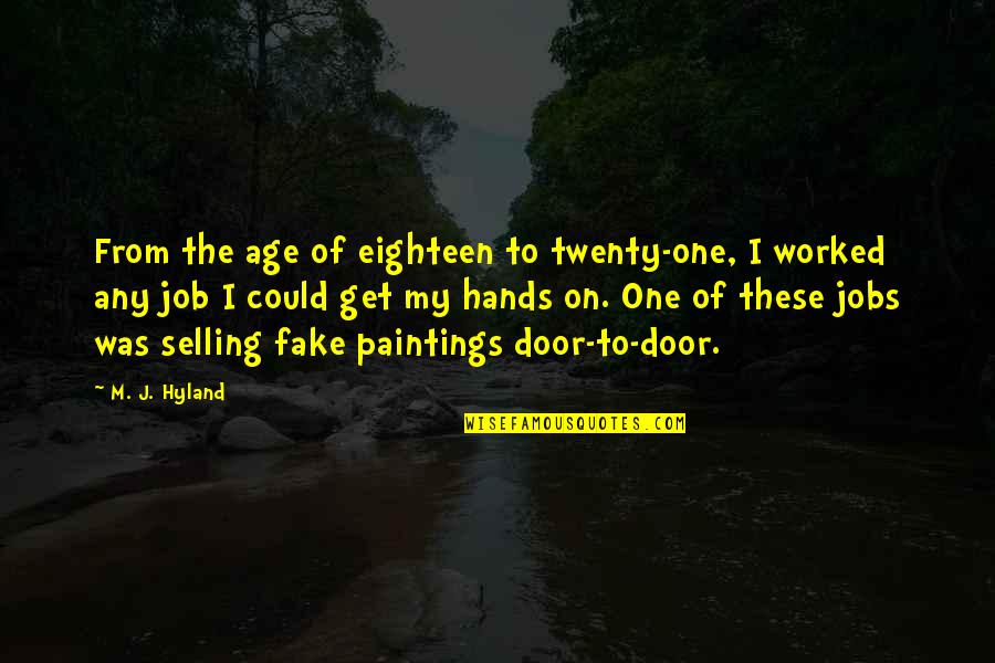 Padala In English Quotes By M. J. Hyland: From the age of eighteen to twenty-one, I Padala In English Quotes By M. J. Hyland: From the age of eighteen to twenty-one, I