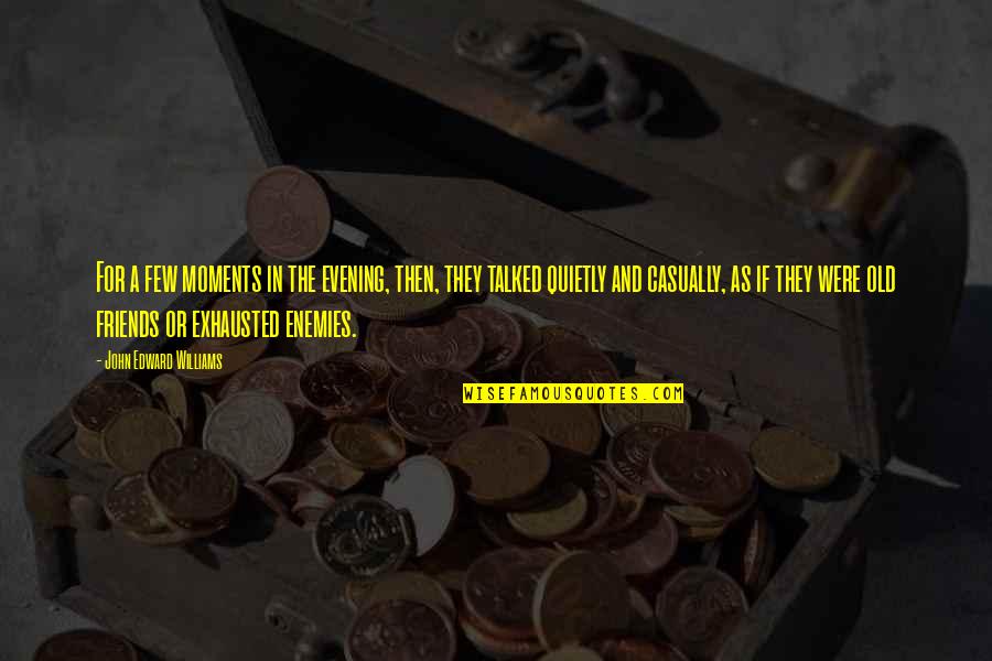 Padalec Quotes By John Edward Williams: For a few moments in the evening, then, Padalec Quotes By John Edward Williams: For a few moments in the evening, then,