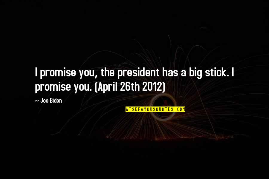 Padang Bulan Quotes By Joe Biden: I promise you, the president has a big