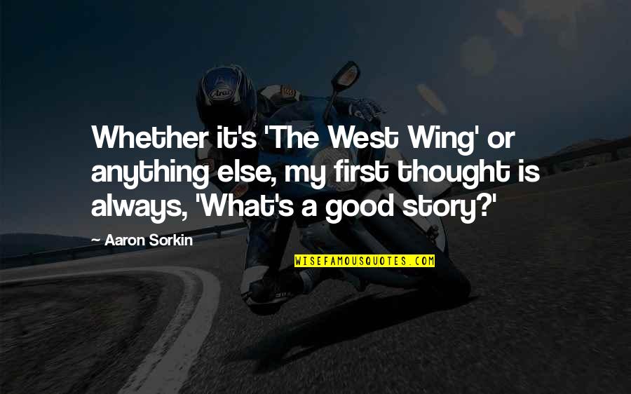 Padat Ke Quotes By Aaron Sorkin: Whether it's 'The West Wing' or anything else,