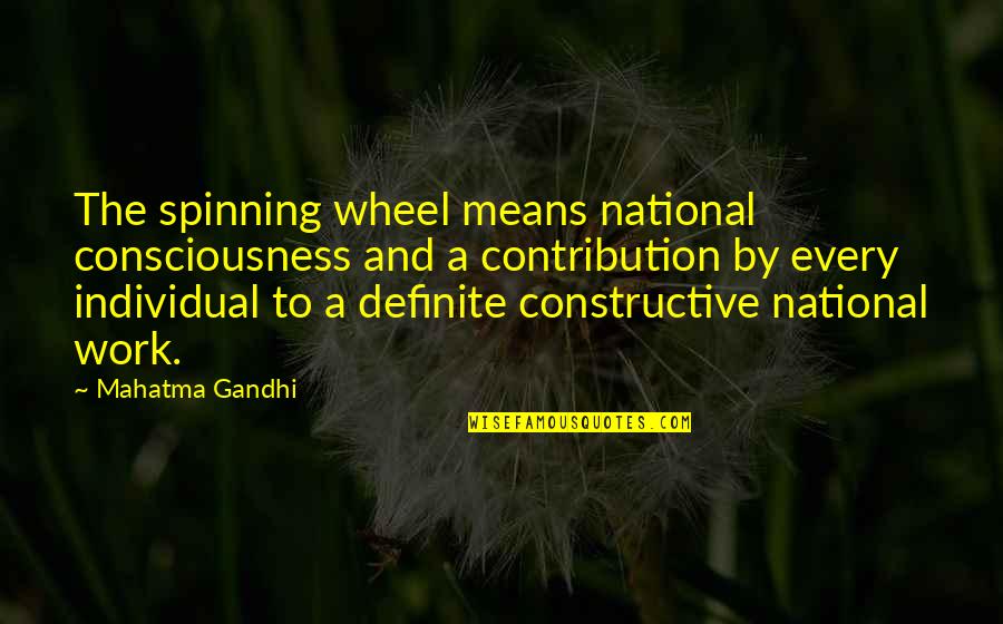 Padden Cooper Quotes By Mahatma Gandhi: The spinning wheel means national consciousness and a