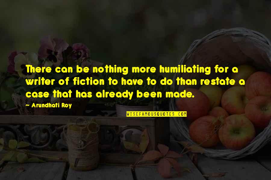Paddle Ball Quotes By Arundhati Roy: There can be nothing more humiliating for a Paddle Ball Quotes By Arundhati Roy: There can be nothing more humiliating for a
