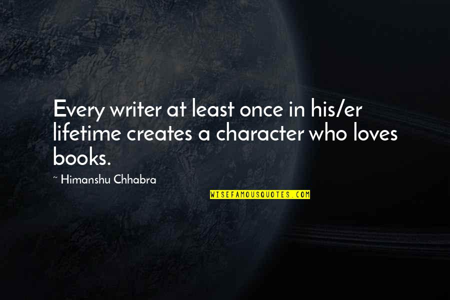 Paddle Hard Quotes By Himanshu Chhabra: Every writer at least once in his/er lifetime