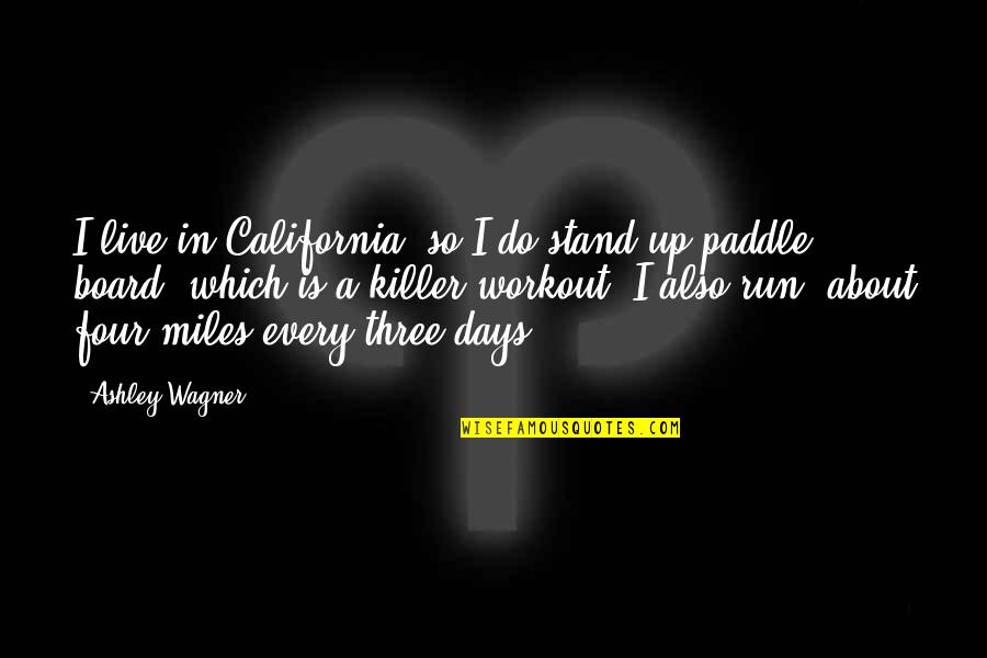 Paddle Quotes By Ashley Wagner: I live in California, so I do stand-up