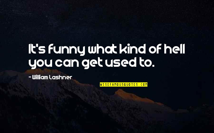 Paddlin Quotes By William Lashner: It's funny what kind of hell you can