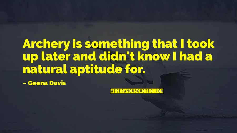 Paddling Quotes By Geena Davis: Archery is something that I took up later