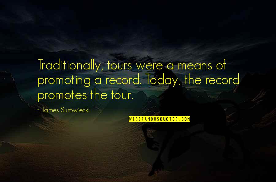 Paddling Upstream Quotes By James Surowiecki: Traditionally, tours were a means of promoting a