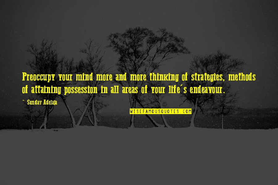 Paddy Mcguinness Famous Quotes By Sunday Adelaja: Preoccupy your mind more and more thinking of Paddy Mcguinness Famous Quotes By Sunday Adelaja: Preoccupy your mind more and more thinking of
