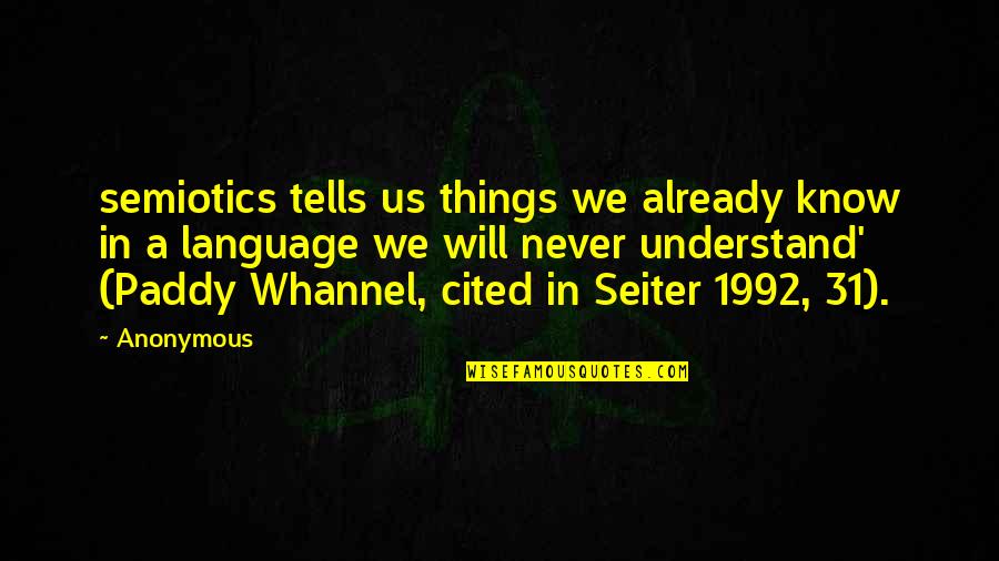 Paddy Quotes By Anonymous: semiotics tells us things we already know in