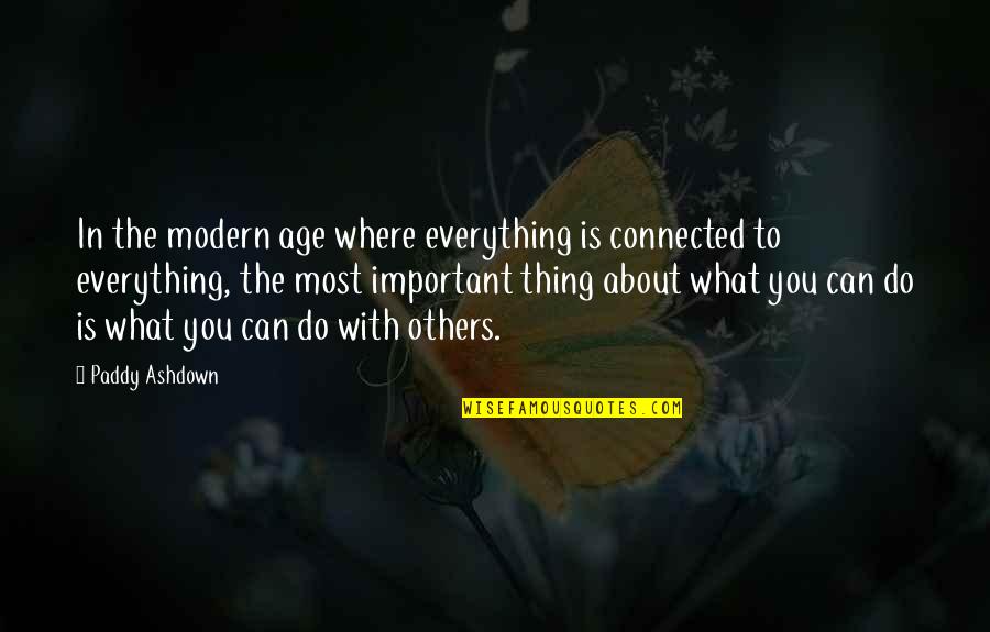 Paddy Quotes By Paddy Ashdown: In the modern age where everything is connected Paddy Quotes By Paddy Ashdown: In the modern age where everything is connected