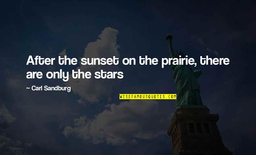 Paddys Newton Quotes By Carl Sandburg: After the sunset on the prairie, there are Paddys Newton Quotes By Carl Sandburg: After the sunset on the prairie, there are
