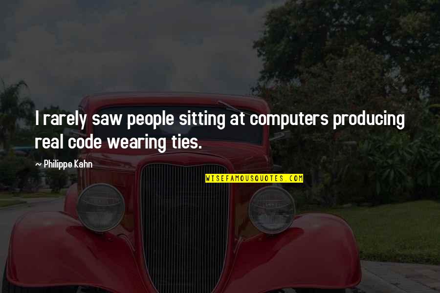 Padecendo Quotes By Philippe Kahn: I rarely saw people sitting at computers producing