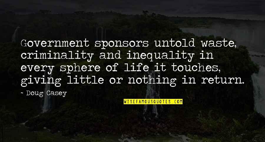 Padecer Quotes By Doug Casey: Government sponsors untold waste, criminality and inequality in Padecer Quotes By Doug Casey: Government sponsors untold waste, criminality and inequality in