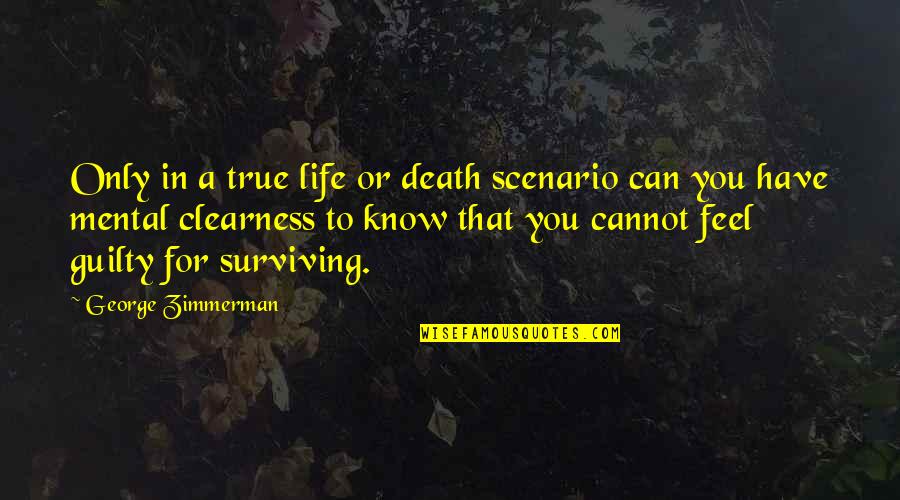 Padecer Quotes By George Zimmerman: Only in a true life or death scenario Padecer Quotes By George Zimmerman: Only in a true life or death scenario