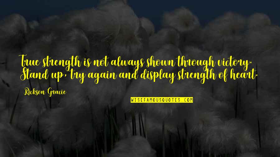 Padecer Quotes By Rickson Gracie: True strength is not always shown through victory.