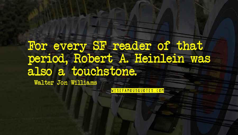 Padecer Quotes By Walter Jon Williams: For every SF reader of that period, Robert Padecer Quotes By Walter Jon Williams: For every SF reader of that period, Robert