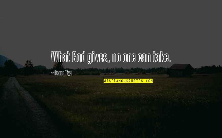 Padecer Significado Quotes By Evans Biya: What God gives, no one can take. Padecer Significado Quotes By Evans Biya: What God gives, no one can take.