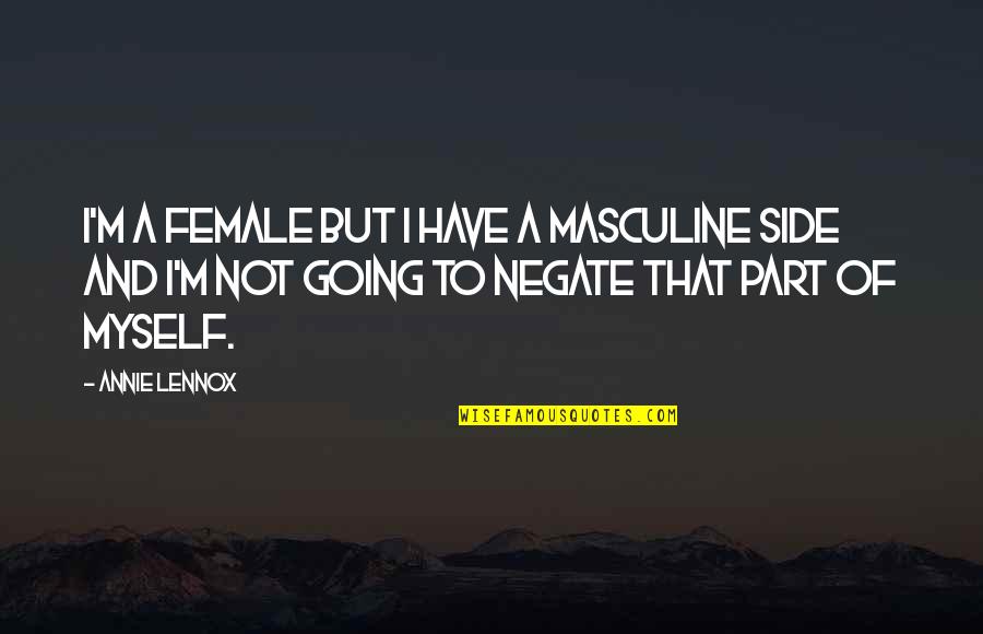 Padeda Vykti Quotes By Annie Lennox: I'm a female but I have a masculine Padeda Vykti Quotes By Annie Lennox: I'm a female but I have a masculine