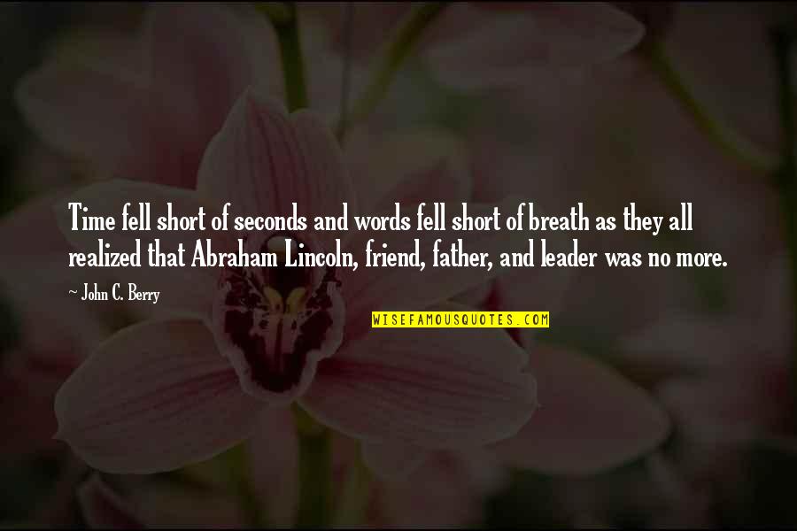 Padeda Vykti Quotes By John C. Berry: Time fell short of seconds and words fell Padeda Vykti Quotes By John C. Berry: Time fell short of seconds and words fell