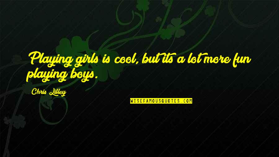 Padelle Quotes By Chris Lilley: Playing girls is cool, but its a lot
