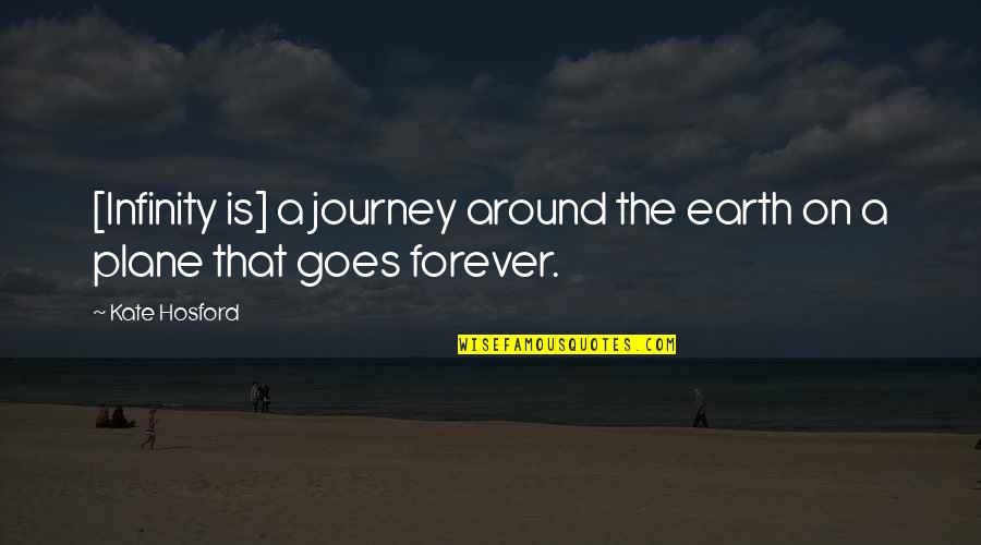 Padilla Family Quotes By Kate Hosford: [Infinity is] a journey around the earth on