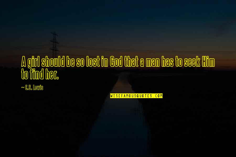 Padley And Venables Quotes By C.S. Lewis: A girl should be so lost in God
