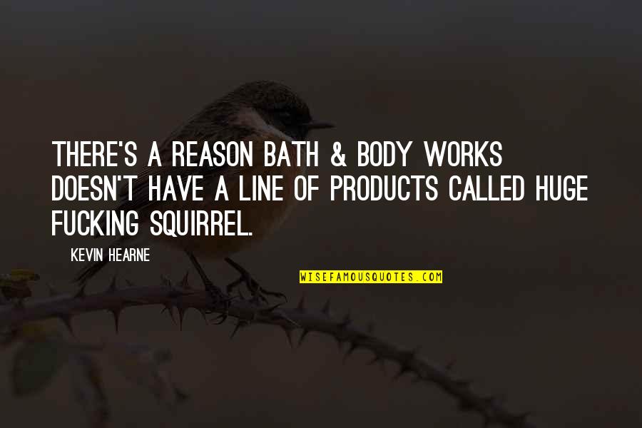 Padma Lotus Quotes By Kevin Hearne: There's a reason Bath & Body Works doesn't