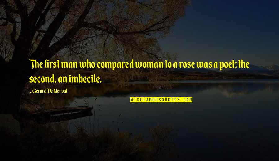 Padmos Marine Quotes By Gerard De Nerval: The first man who compared woman to a
