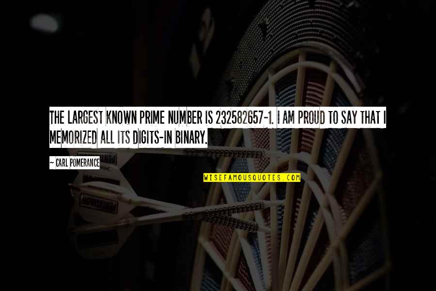Padoan Tanks Quotes By Carl Pomerance: The largest known prime number is 232582657-1. I