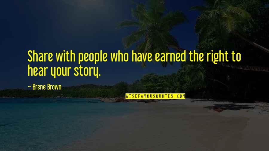 Padraigin Ni Quotes By Brene Brown: Share with people who have earned the right
