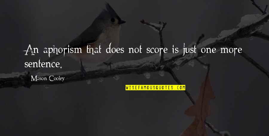 Padriac Quotes By Mason Cooley: An aphorism that does not score is just