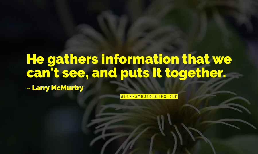 Padrinhos De Consagracao Quotes By Larry McMurtry: He gathers information that we can't see, and