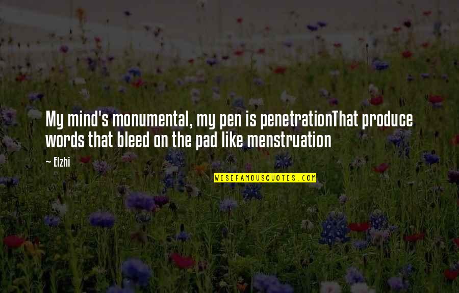 Pads Quotes By Elzhi: My mind's monumental, my pen is penetrationThat produce Pads Quotes By Elzhi: My mind's monumental, my pen is penetrationThat produce