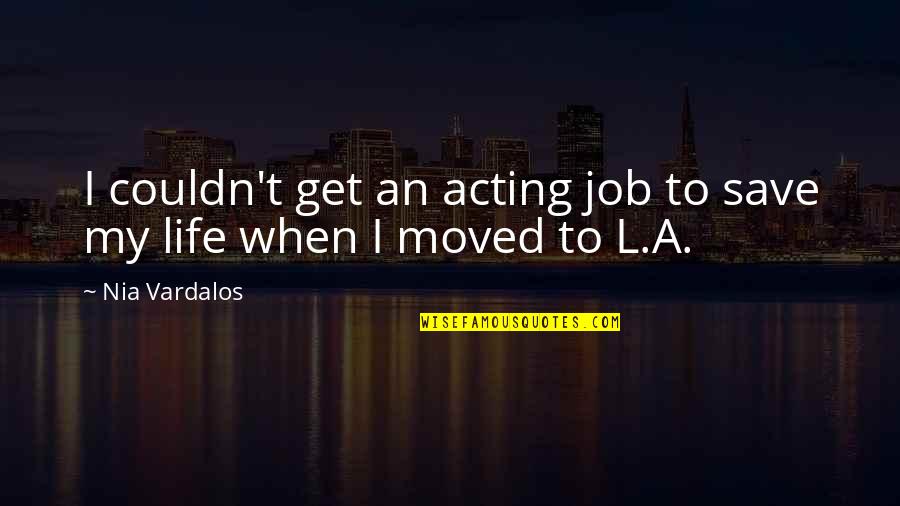 Paedogogical Quotes By Nia Vardalos: I couldn't get an acting job to save