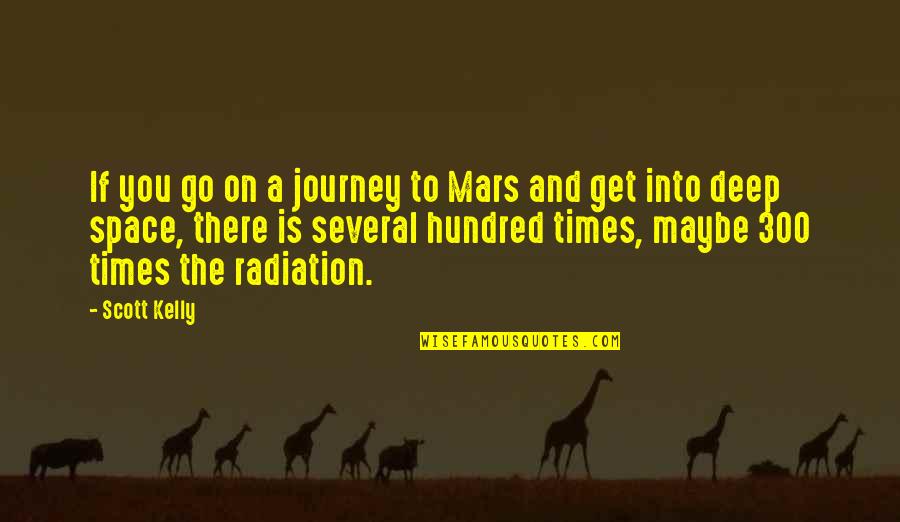 Paedophilia Quotes By Scott Kelly: If you go on a journey to Mars