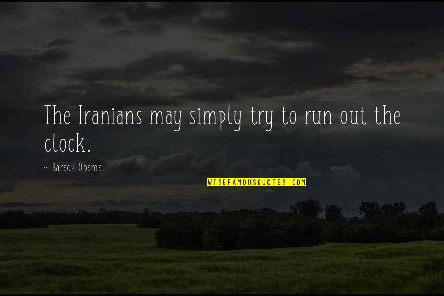 Paedophobia Quotes By Barack Obama: The Iranians may simply try to run out