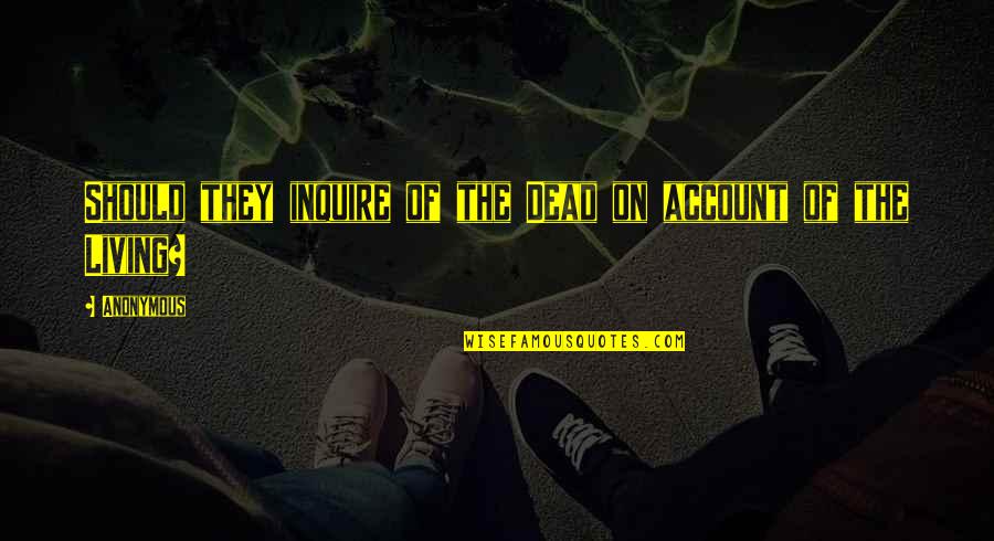 Paffendorf Meme Quotes By Anonymous: Should they inquire of the Dead on account