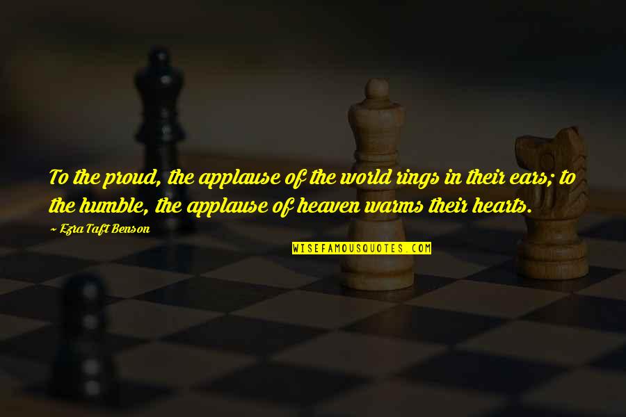 Paffrath Diamond Quotes By Ezra Taft Benson: To the proud, the applause of the world Paffrath Diamond Quotes By Ezra Taft Benson: To the proud, the applause of the world