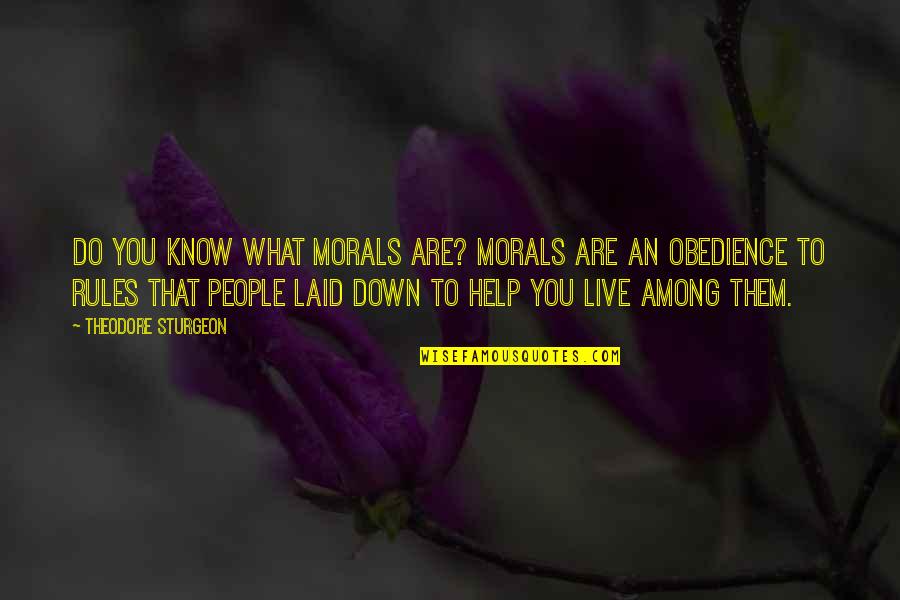 Pag Aasawa Quotes By Theodore Sturgeon: Do you know what morals are? Morals are Pag Aasawa Quotes By Theodore Sturgeon: Do you know what morals are? Morals are