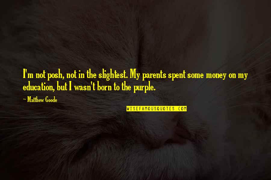 Pag Ako Nagbago Quotes By Matthew Goode: I'm not posh, not in the slightest. My