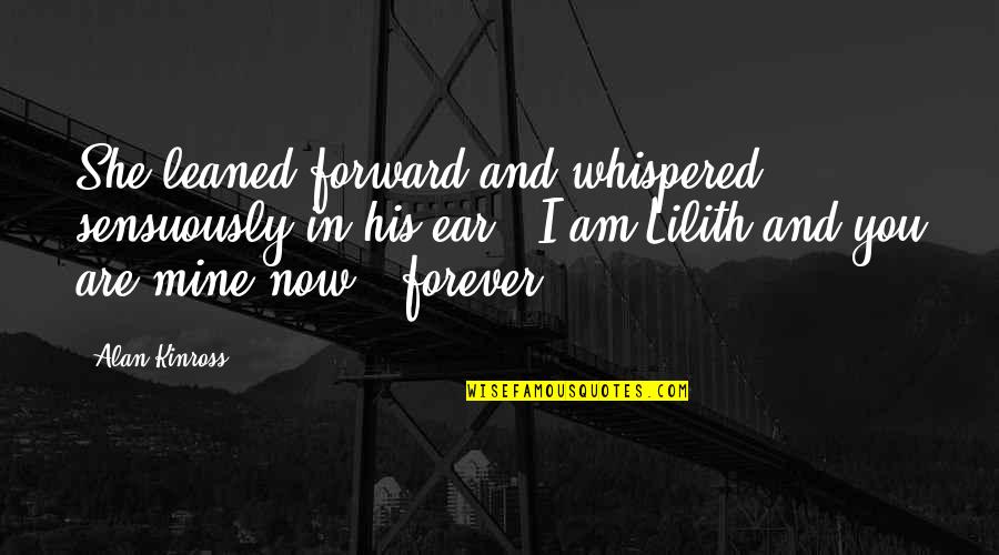 Pag Ako Naging Gwapo Quotes By Alan Kinross: She leaned forward and whispered sensuously in his