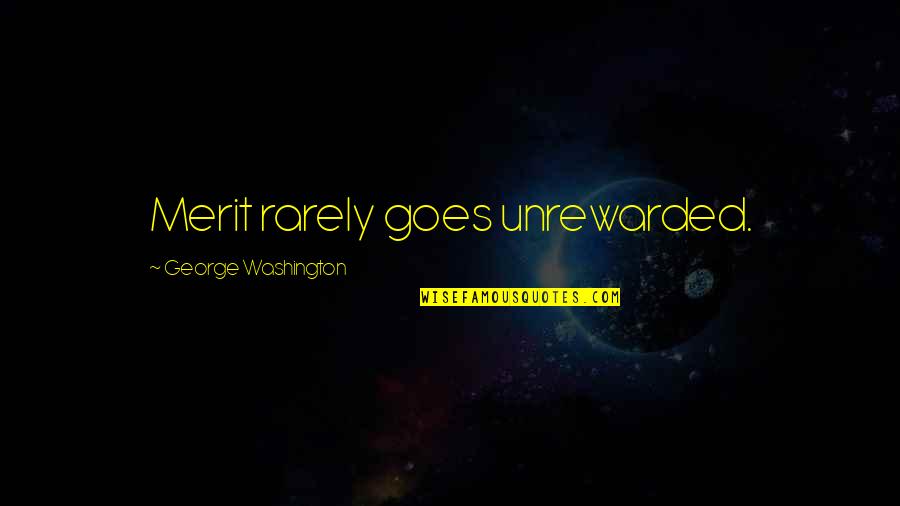 Pag Ako Naka Move On Quotes By George Washington: Merit rarely goes unrewarded.