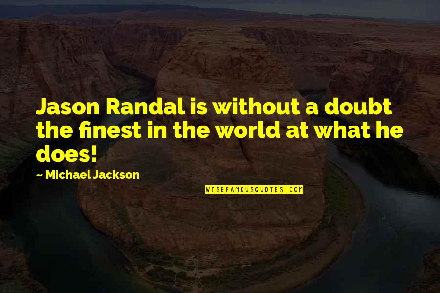 Pag Iwas Sa Kaibigan Quotes By Michael Jackson: Jason Randal is without a doubt the finest