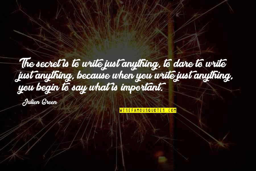 Pag May Pera Ka Quotes By Julien Green: The secret is to write just anything, to