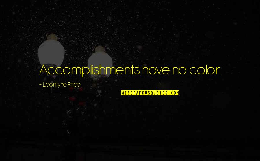 Pag May Umalis May Darating Quotes By Leontyne Price: Accomplishments have no color. Pag May Umalis May Darating Quotes By Leontyne Price: Accomplishments have no color.