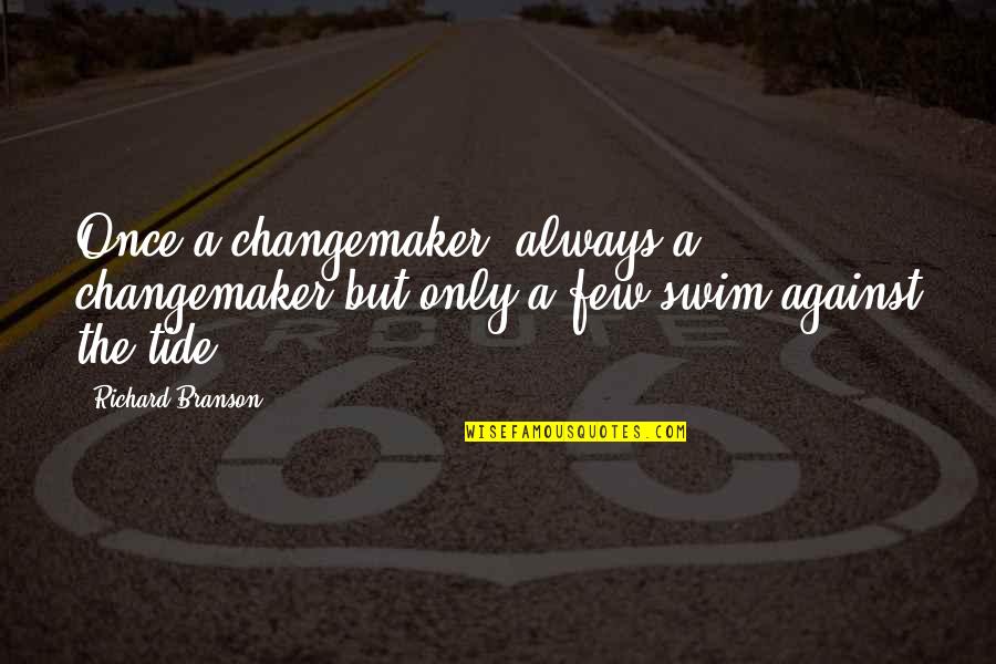Pagal Quotes By Richard Branson: Once a changemaker, always a changemaker but only