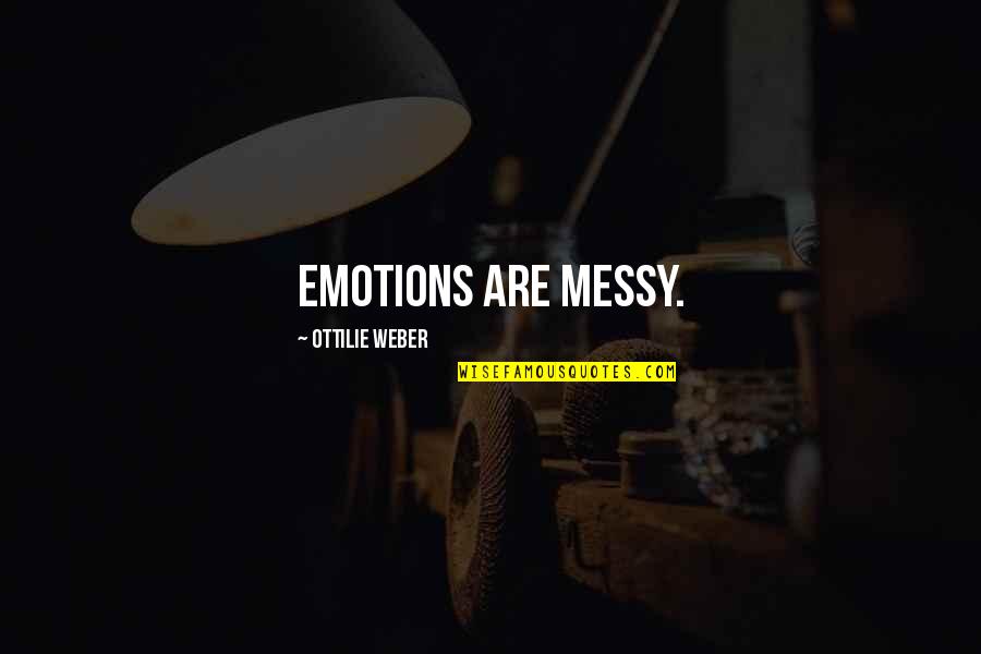 Pagamento Iuc Quotes By Ottilie Weber: Emotions are messy.