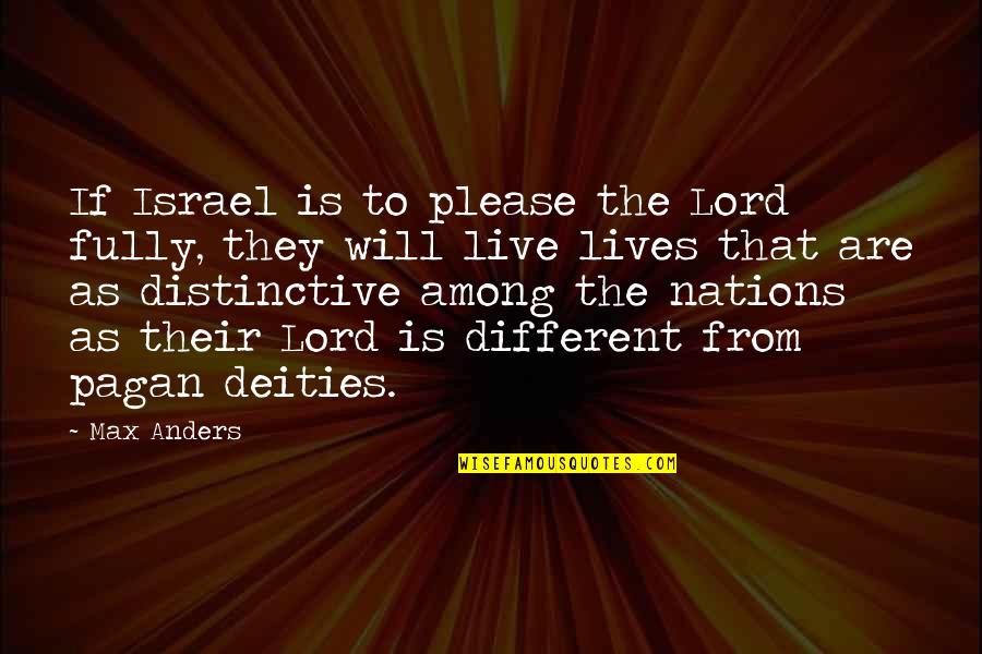 Pagan Deities Quotes By Max Anders: If Israel is to please the Lord fully, Pagan Deities Quotes By Max Anders: If Israel is to please the Lord fully,