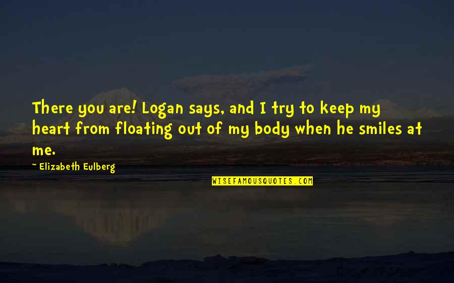 Pagan Faith Quotes By Elizabeth Eulberg: There you are! Logan says, and I try
